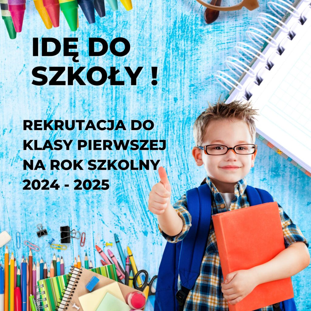 REKRUTACJA DO KLASY PIERWSZEJ NA ROK SZKOLNY 2024 2025 Szkoła